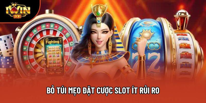 Bỏ túi mẹo đặt cược slot ít rủi ro