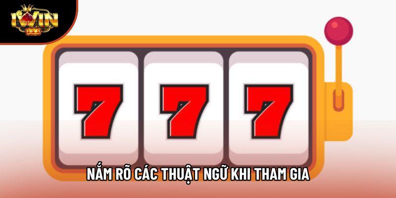 Nắm rõ các thuật ngữ khi tham gia