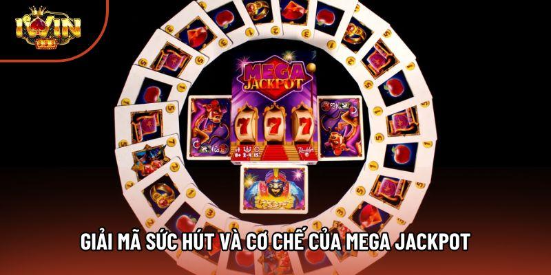 Giải mã sức hút và cơ chế của Mega Jackpot 