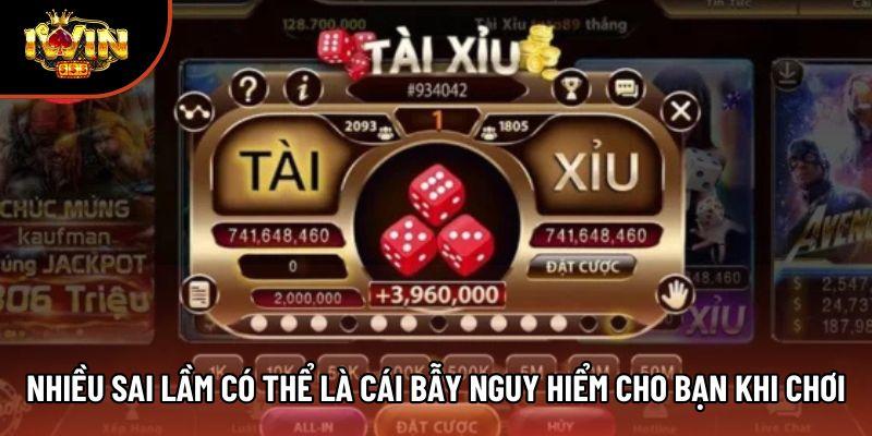 Nhiều sai lầm có thể là cái bẫy nguy hiểm cho bạn khi chơi