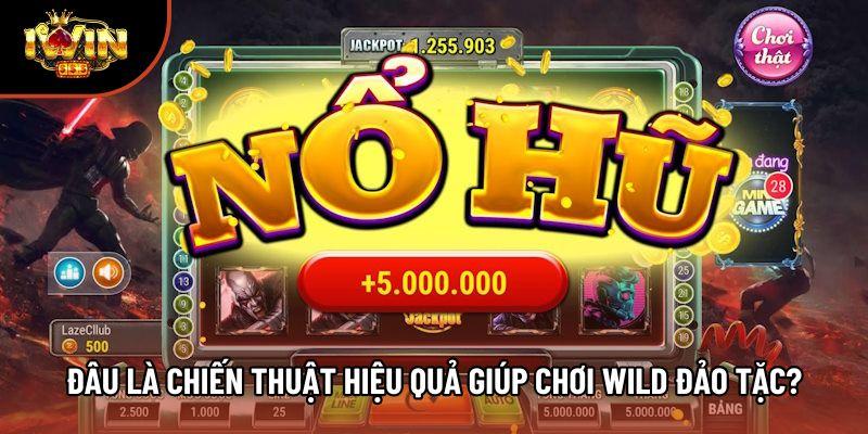 Đâu là chiến thuật hiệu quả giúp chơi wild đảo tặc?