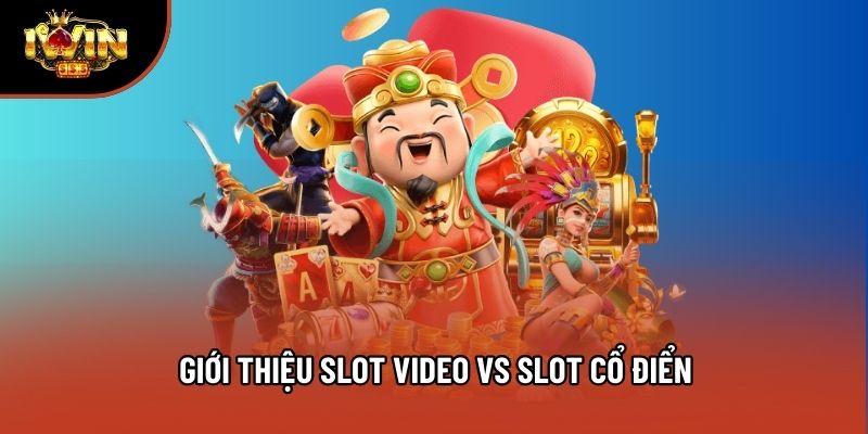 Giới thiệu slot video vs slot cổ điển