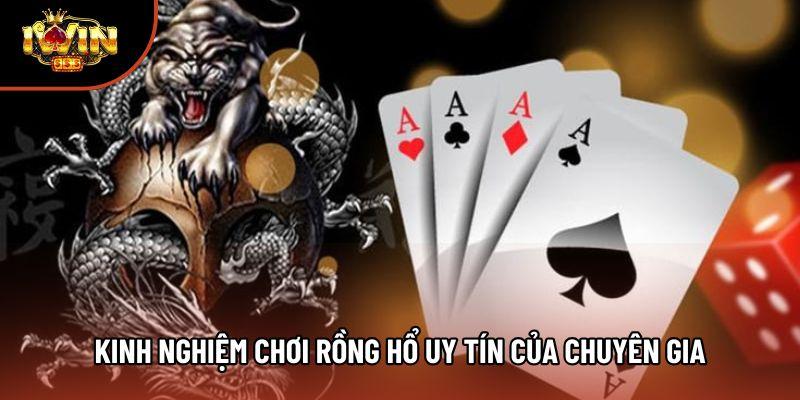 Kinh nghiệm chơi rồng hổ uy tín của chuyên gia