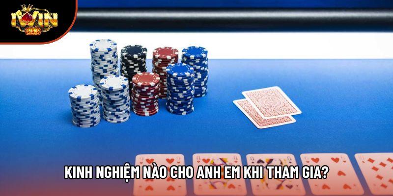 Kinh nghiệm nào cho anh em khi tham gia?