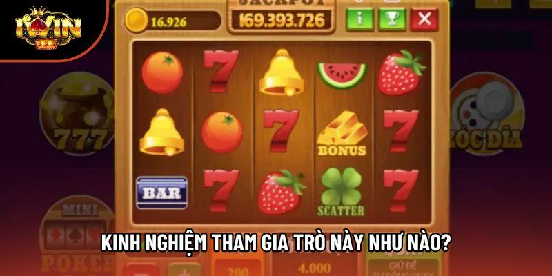 Kinh nghiệm tham gia trò này như nào?