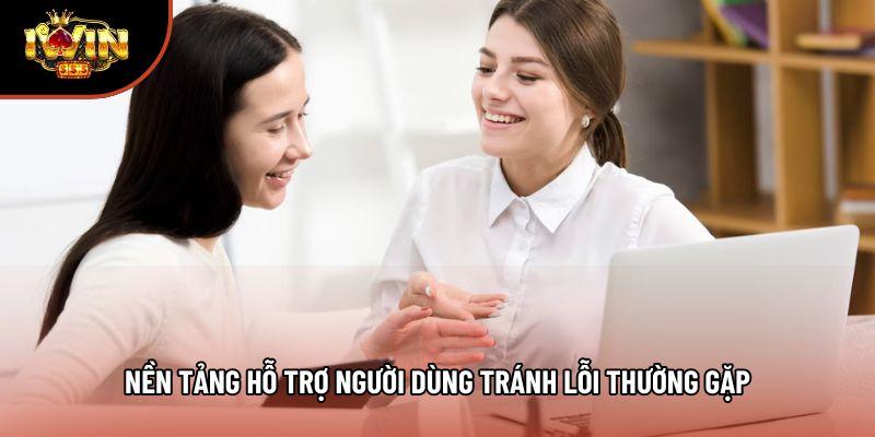 Nền tảng hỗ trợ người dùng tránh lỗi thường gặp