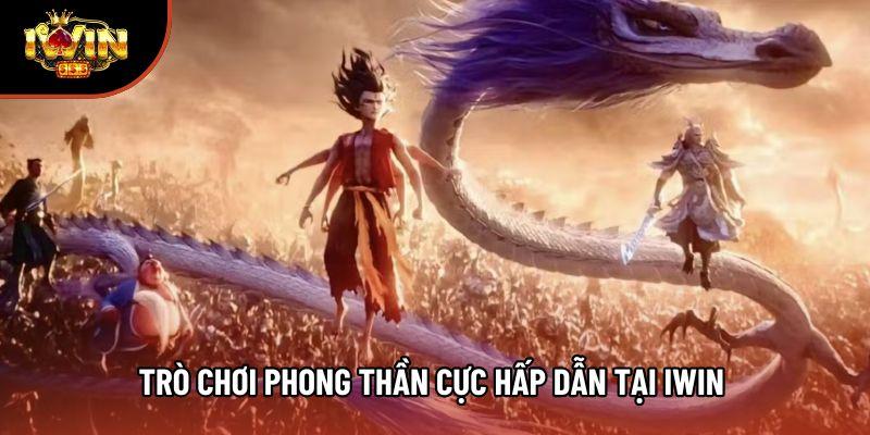 Trò chơi phong thần cực hấp dẫn tại Iwin 