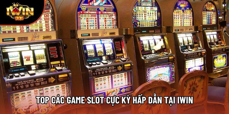 Top các game slot cực kỳ hấp dẫn tại iwin