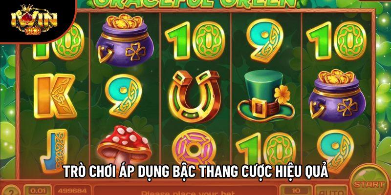 Trò chơi áp dụng bậc thang cược hiệu quả