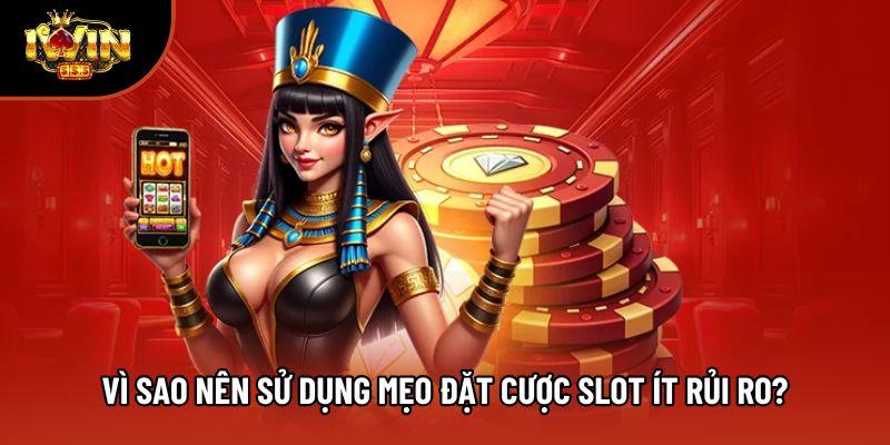 Vì sao nên sử dụng mẹo đặt cược slot ít rủi ro?